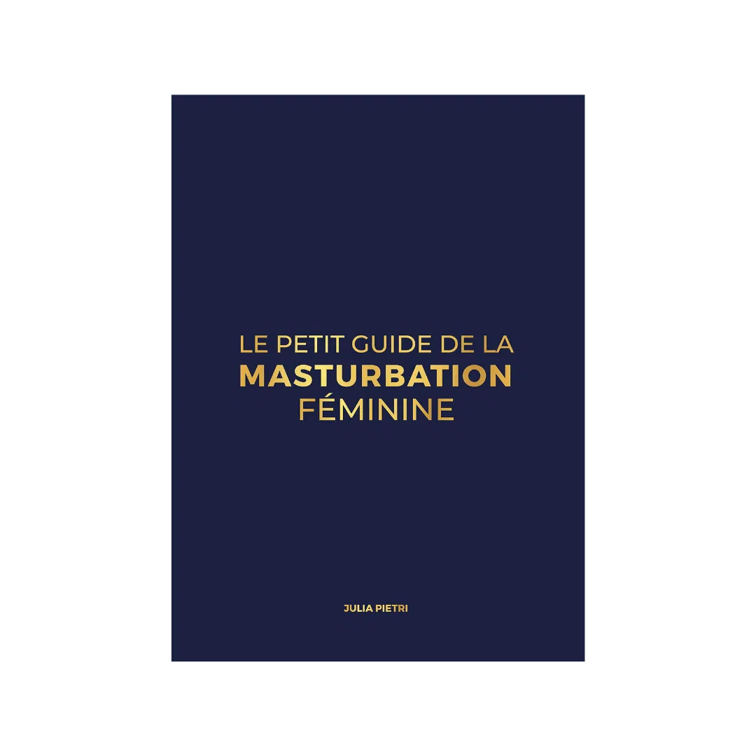 Le Petit Guide de la Masturbation Féminine - Julia Pietri