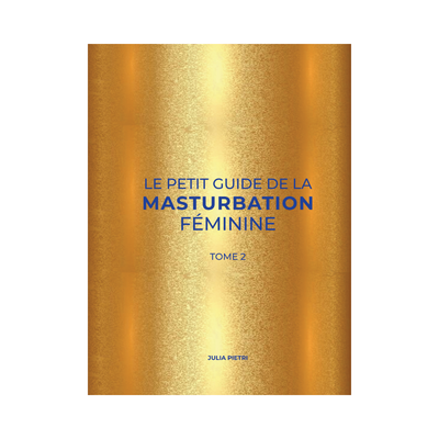 Le Petit Guide de la Masturbation Féminine - Tome 2