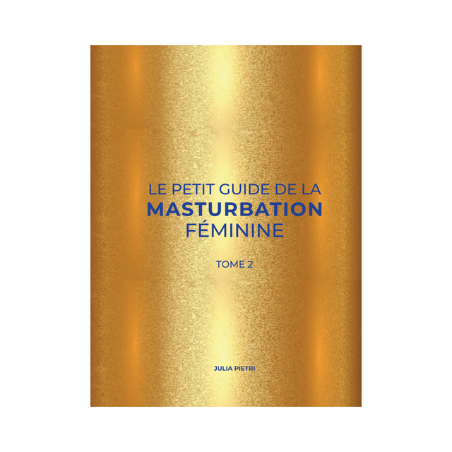 Le Petit Guide de la Masturbation Féminine - Tome 2