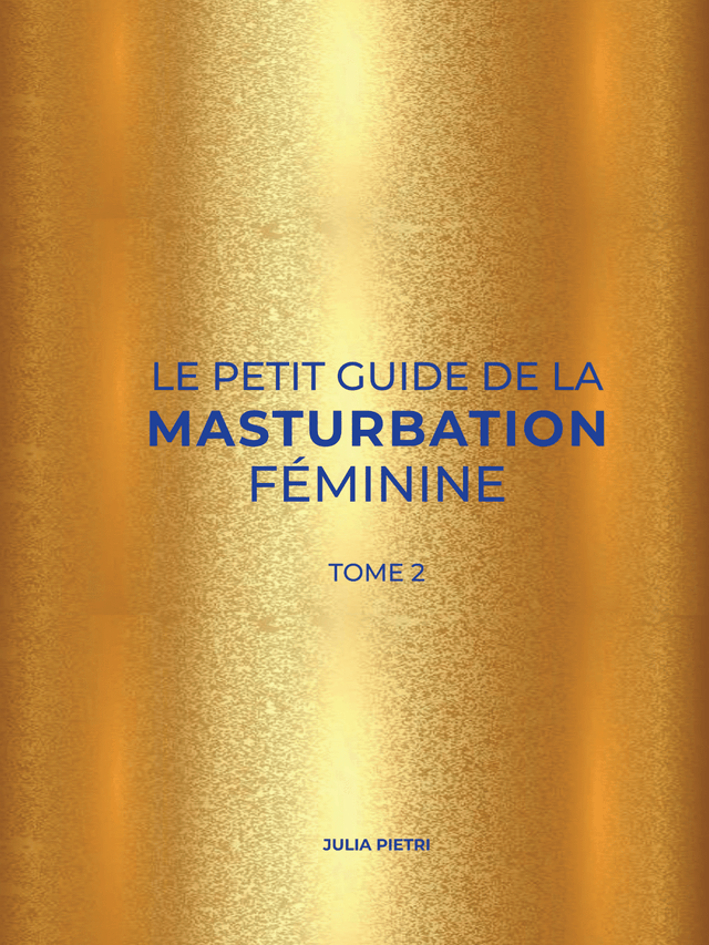 Petit guide de la masturbation féminine - Tome 2