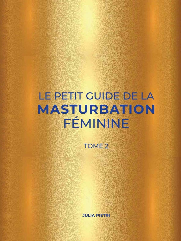 Petit guide de la masturbation féminine - Tome 2