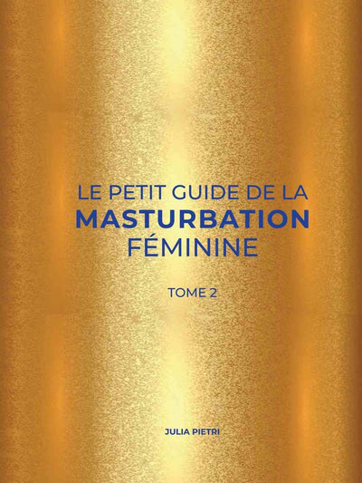 Petit guide de la masturbation féminine - Tome 2