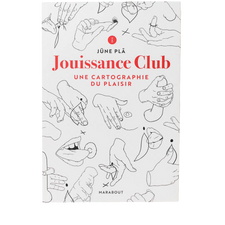 Jouissance Club Une cartographie du plaisir - Jüne Plã | Gapianne