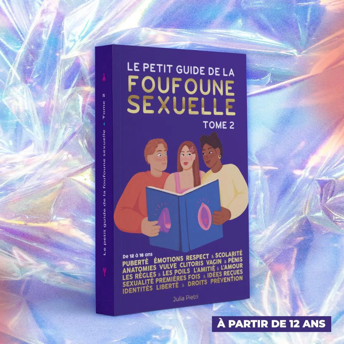 Le petit guide de la foufoune sexuelle tome 2 de Julia Pietri qui est un livre d'éducation sexuelle pour les adolescents