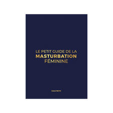 Le Petit Guide de la Masturbation Féminine - Julia Pietri